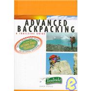 Advanced Backpacking: A Trailside Guide