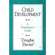 Child Development A Practitioner's Guide