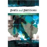 Poets and Partitions Confronting Communal Identities in Northern Ireland