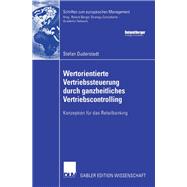 Wertorientierte Vertriebssteuerung durch ganzheitliches Vertriebscontrolling