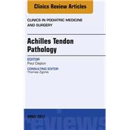 Achilles Tendon Pathology, an Issue of Clinics in Podiatric Medicine and Surgery