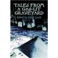 Tales from a Gas-Lit Graveyard