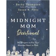 Midnight Mom Devotional 365 Prayers to Put Your Momma Heart to Rest