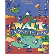 Walt in Wonderland : The Silent Films of Walt Disney