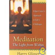 Meditation: The Light from Within : Edgar Cayce's Approach to Life's Challenges