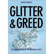 Glitter and Greed : The Secret World of the Diamond Cartel