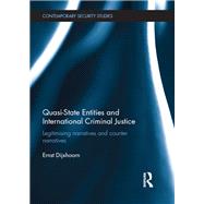 Quasi-state Entities and International Criminal Justice: Legitimising narratives and counter-narratives