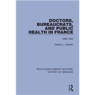 Doctors, Bureaucrats, and Public Health in France: 1888-1902