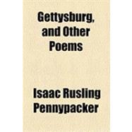 Gettysburg, and Other Poems