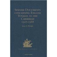 Spanish Documents concerning English Voyages to the Caribbean 1527-1568: Selected from the Archives of the Indies at Seville