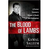 The Blood of Lambs A Former Terrorist's Memoir of Death and Redemption