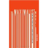 The Maximalist Novel From Thomas Pynchon's Gravity's Rainbow to Roberto Bolano's 2666