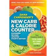 Dana Carpender's NEW Carb and Calorie Counter-Expanded, Revised, and Updated 4th Edition Your Complete Guide to Total Carbs, Net Carbs, Calories, and More