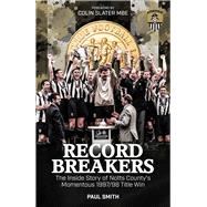 Record Breakers The Inside Story of Notts County’s Momentous 1997/98 Title Triumph