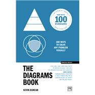 The Diagrams Book 50 Ways to Solve Any Problem Visually
