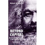 Beyond Capital, Second Edition Marx's Political Economy of the Working Class
