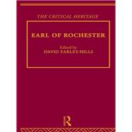 Earl of Rochester: The Critical Heritage
