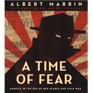 A Time of Fear America in the Era of Red Scares and Cold War