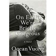 On Earth We're Briefly Gorgeous A Novel