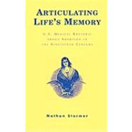 Articulating Life's Memory U.S. Medical Rhetoric about Abortion in the Nineteenth Century