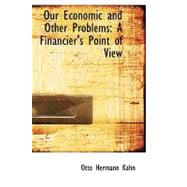 Our Economic and Other Problems : A Financier's Point of View
