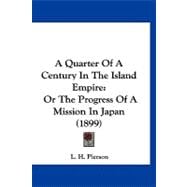 Quarter of a Century in the Island Empire : Or the Progress of A Mission in Japan (1899)