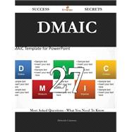 DMAIC 27 Success Secrets - 27 Most Asked Questions On DMAIC - What You Need To Know