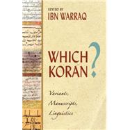 Which Koran? Variants, Manuscripts, Linguistics
