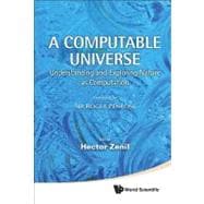 A Computable Universe: Understanding and Exploring Nature As Computation