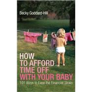 How to Afford Time Off with Your Baby 101 Ways to Ease the Financial Strain