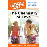 The Complete Idiot's Guide to the Chemistry of Love