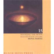 Invoking the Moon: Selected Poems 1975-1989