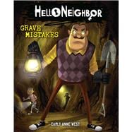 Grave Mistakes: An AFK Book (Hello Neighbor #5)