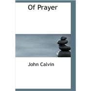 Of Prayer : A Perpetual Exercise of Faith. the Daily Benefits