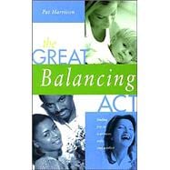 Great Balancing Act : Finding Joy as a Woman, Wife, and Mother
