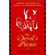 The Devil's Picnic Around the World in Pursuit of Forbidden Fruit