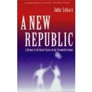 A New Republic; A History of the United States in the Twentieth Century