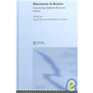 Discourse in Action: Introducing Mediated Discourse Analysis