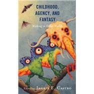 Childhood, Agency, and Fantasy Walking in Other Worlds