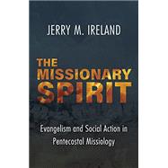 The Missionary Spirit: Evangelism and Social Action in Pentecostal Missiology