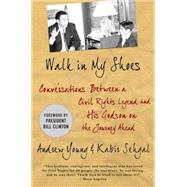 Walk in My Shoes Conversations between a Civil Rights Legend and his Godson on the Journey Ahead