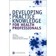 Developing Practice Knowledge for Health Professionals