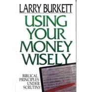 Using Your Money Wisely Biblical Principles Under Scrutiny