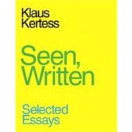 Seen, Written: Selected Essays