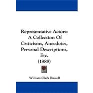Representative Actors : A Collection of Criticisms, Anecdotes, Personal Descriptions, Etc. (1888)
