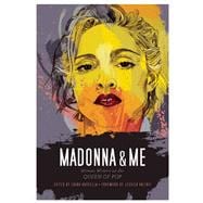 Madonna and Me Women Writers on the Queen of Pop