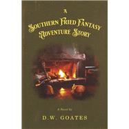 A Southern Fried Fantasy Adventure Story