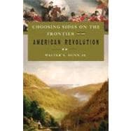 Choosing Sides On The Frontier In The American Revolution
