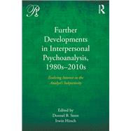 Further Developments in Interpersonal Psychoanalysis, 1980s-2010s: Evolving Interest in the AnalystÆs Subjectivity