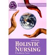 Holistic Nursing : A Handbook for Practice